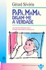 Papá, Mamã, Digam-me a Verdade